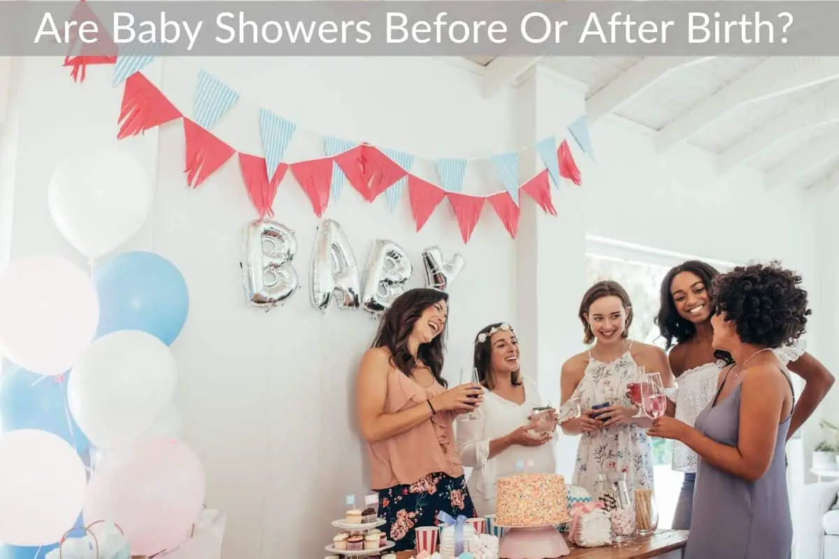 Are Baby Showers Before Or After Birth? 